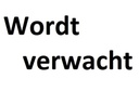 WORDT VERWACHT